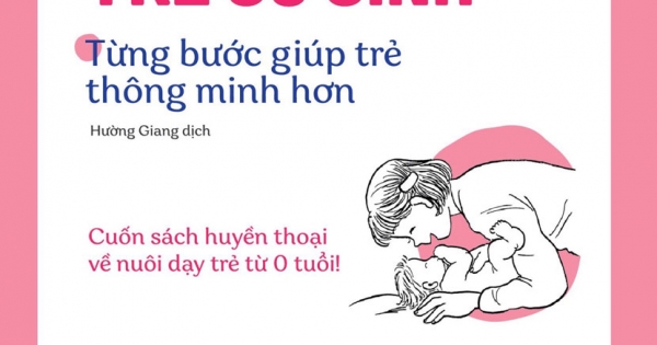 Cẩm Nang Nuôi Dạy Trẻ Sơ Sinh - Từng Bước Giúp Trẻ Thông Minh Hơn