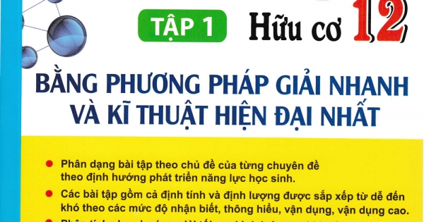 Chinh Phục Hóa Học Hữu Cơ 12 - Tập 1: Bằng Phương Pháp Giải Nhanh Và Kĩ Thuật Hiện Đại Nhất