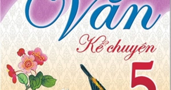 Tuyển Chọn Những Bài Văn Kể Chuyện Lớp 5