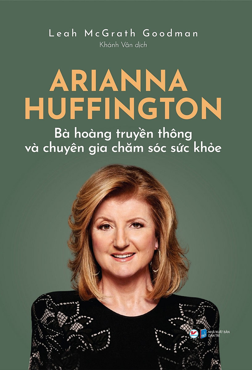 Arianna Huffington - Bà Hoàng Truyền Thông Và Chuyên Gia Chăm Sóc Sức Khỏe