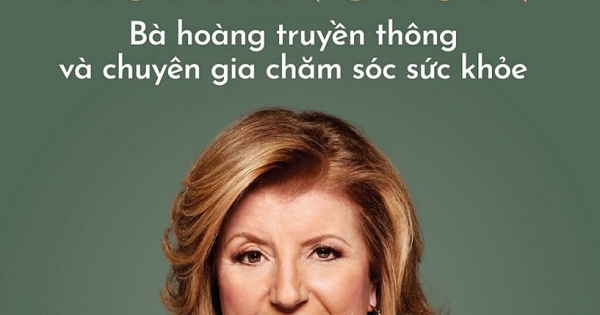 Arianna Huffington - Bà Hoàng Truyền Thông Và Chuyên Gia Chăm Sóc Sức Khỏe