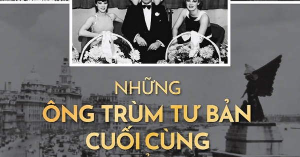 Những Ông Trùm Tư Bản Cuối Cùng Ở Thượng Hải