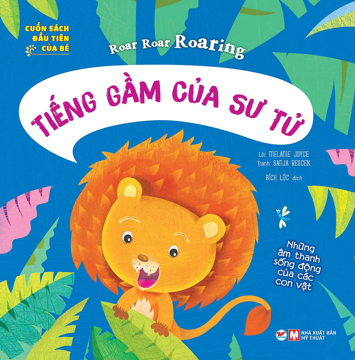 Cuốn Sách Đầu Tiên Của Bé - Roar Roar Roaring - Tiếng Gầm Của Sư Tử