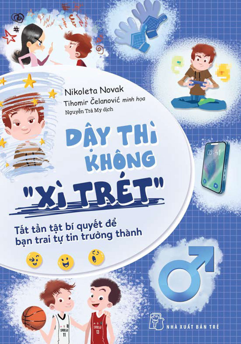 Dậy Thì Không "Xì Trét" - Tất Tần Tật Bí Quyết Để Bạn Trai Tự Tin Trưởng Thành