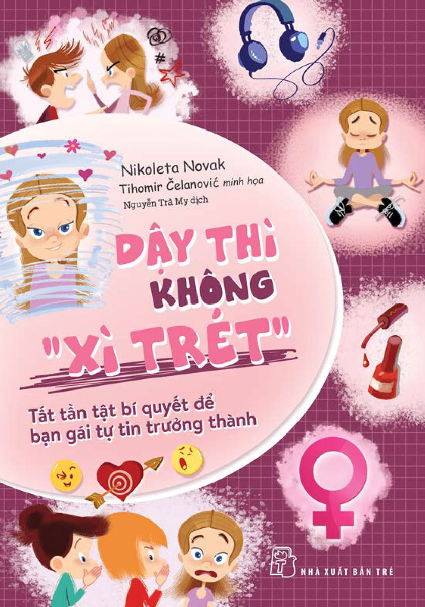 Dậy Thì Không "Xì Trét" - Tất Tần Tật Bí Quyết Để Bạn Gái Tự Tin Trưởng Thành