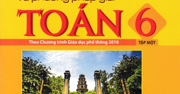 Các Dạng Toán Và Phương Pháp Giải Toán 6 - Tập 1 (Theo Chương Trình Giáo Dục Phổ Thông 2018)