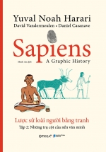 Sapiens - Lược Sử Loài Người Bằng Tranh - Tập 2 - Những Trụ Cột Của Nền Văn Minh