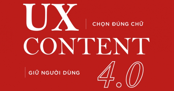 UX Content 4.0 - Chọn Đúng Chữ, Giữ Người Dùng