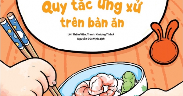 Kỹ Năng Sống Đầu Đời Cho Bé - Quy Tắc Ứng Xử Trên Bàn Ăn