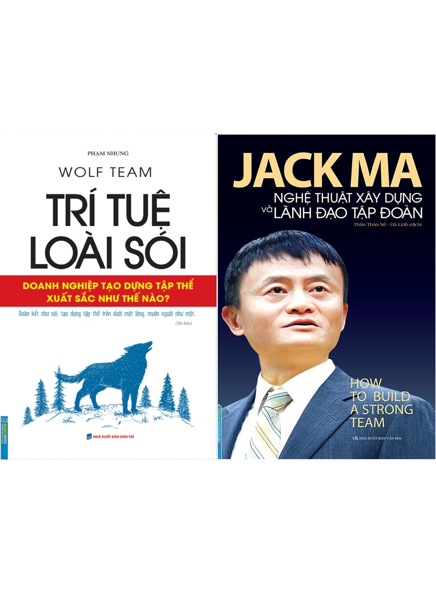 Combo Wolf Team - Trí Tuệ Loài Sói (Doanh Nghiệp Tạo Dựng Tập Thể Xuất Sắc Như Thế Nào?) + Jack Ma - Nghệ Thuật Xây Dựng Và Lãnh Đạo Tập Đoàn (How To Build A Strong Team)