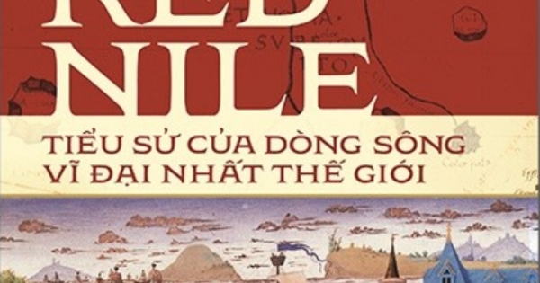 Red Nile - Tiểu Sử Của Dòng Sông Vĩ Đại Nhất Thế Giới