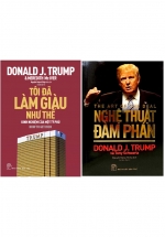 Combo 2 Cuốn Sách Nổi Tiếng Của Donald Trump: Tôi Đã Làm Giàu Như Thế + Nghệ Thuật Đàm Phán