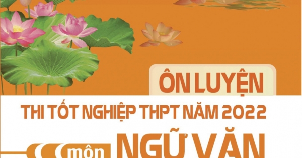 Ôn Luyện Thi Tốt Nghiệp THPT Năm 2022 - Môn Ngữ Văn