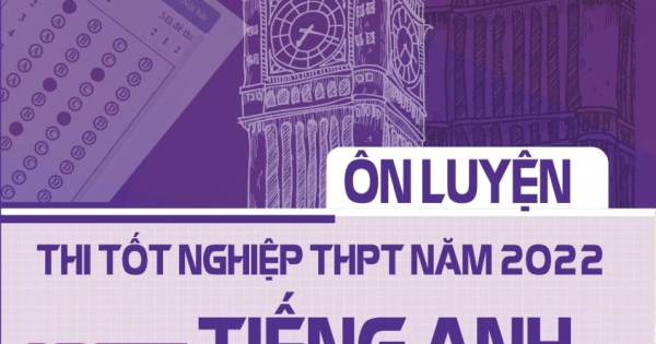 Ôn Luyện Thi Tốt Nghiệp THPT Năm 2022 - Môn Tiếng Anh