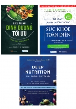 Combo Sách Dinh Dưỡng Hay: Liệu Trình Dinh Dưỡng Tối Ưu + Bí Mật Dinh Dưỡng Cho Sức Khỏe Toàn Diện + Deep Nutrition – Dinh Dưỡng Chuyên Sâu (Bộ 3 Cuốn)