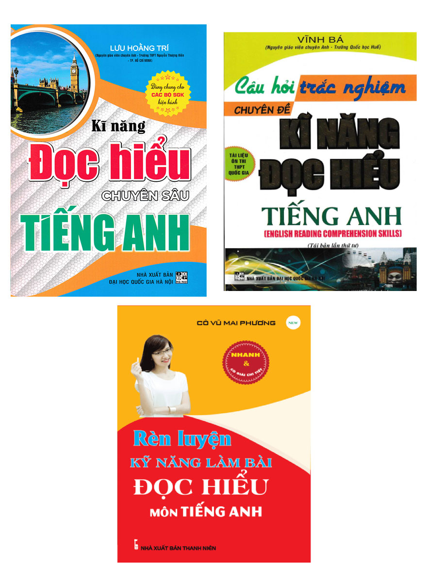 Combo Rèn Luyện Kỹ Năng Làm Bài Đọc Hiểu Môn Tiếng Anh + Câu Hỏi Trắc Nghiệm Chuyên Đề Kỹ Năng Đọc Hiểu Tiếng Anh + Kĩ Năng Đọc Hiểu Chuyên Sâu Tiếng Anh (Bộ 3 Cuốn)