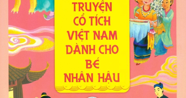 Truyện Cổ Tích Việt Nam Dành Cho Bé Nhân Hậu