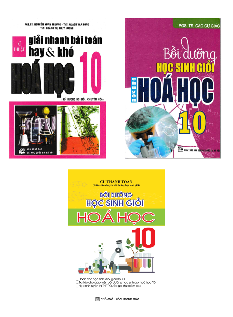 Combo Bồi Dưỡng Học Sinh Giỏi Hóa Học 10 + Bồi Dưỡng Học Sinh Giỏi Chuyên Hóa Học 10 + Kĩ Thuật Giải Nhanh Bài Toán Hay Và Khó Hóa Học 10 (Bộ 3 Cuốn)