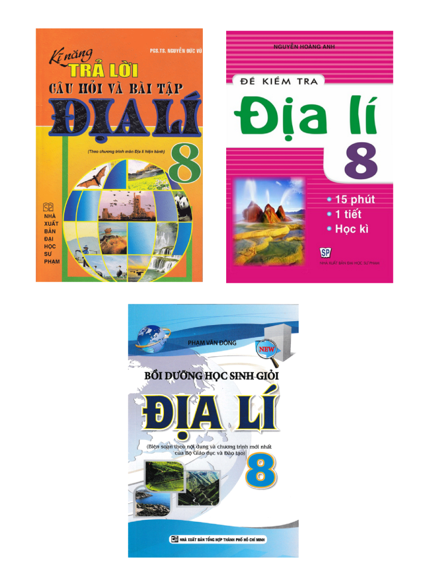 Combo Bồi Dưỡng Học Sinh Giỏi Địa Lí Lớp 8 + Đề Kiểm Tra Địa Lí 8 + Kĩ Năng Trả Lời Câu Hỏi Và Bài Tập Địa Lí 8 (Bộ 3 Cuốn)