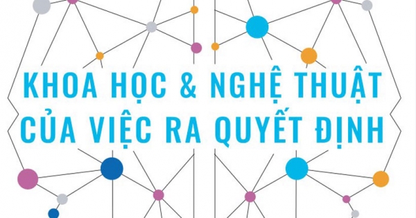 Khoa Học Và Nghệ Thuật Của Việc Ra Quyết Định
