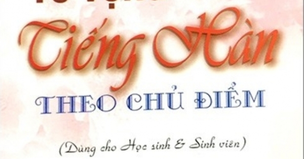Từ Vựng Tiếng Hàn Theo Chủ Đề (Dành Cho Học Sinh - Sinh Viên)