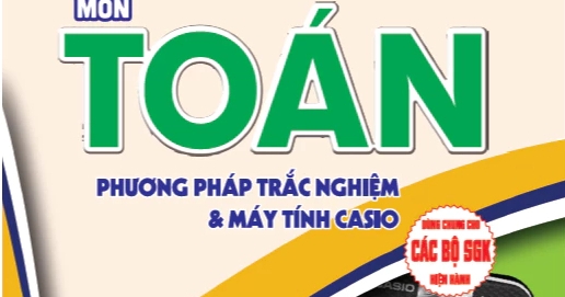 Thủ Thuật Giải Nhanh Môn Toán - Phương Pháp Trắc Nghiệm Và Máy Tính Casio (Dùng Chung Cho Các Bộ SGK Hiện Hành)