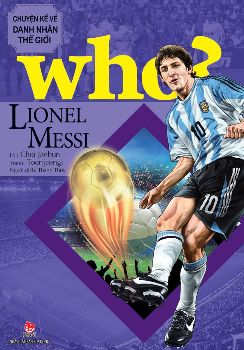 Who? Chuyện Kể Về Danh Nhân Thế Giới - Lionel Messi