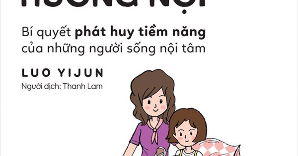 Nuôi Dạy Trẻ Hướng Nội - Bí Quyết Phát Huy Tiềm Năng Của Những Người Sống Nội Tâm