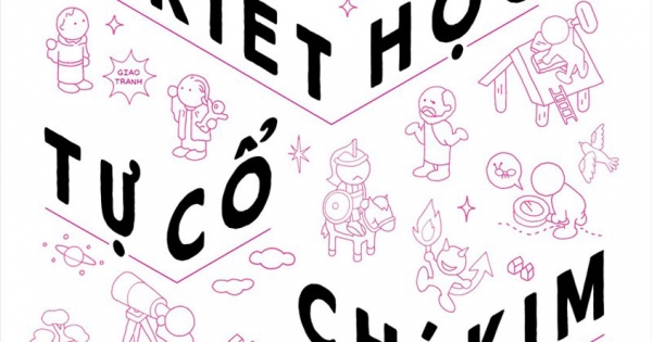 Triết Học Tự Cổ Chí Kim - Trường Phái, Triết Gia, Thuật Ngữ Cùng Những Minh Họa Sống Động