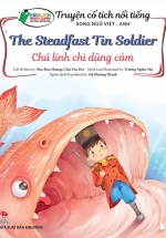 Truyện Cổ Tích Nổi Tiếng Song Ngữ Việt - Anh: Chú Lính Chì Dũng Cảm - The Steadfast Tin Soldier