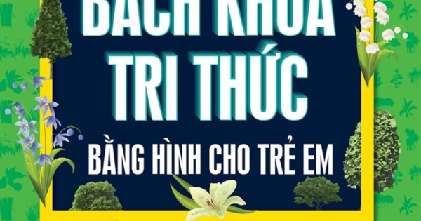 Bách Khoa Tri Thức Bằng Hình Cho Trẻ Em - Thế Giới Thực Vật