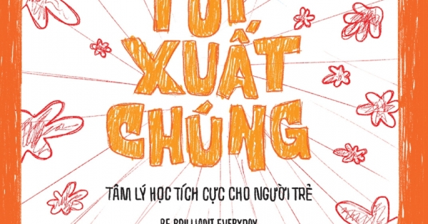 Tôi Xuất Chúng - Tâm Lý Học Tích Cực Cho Người Trẻ