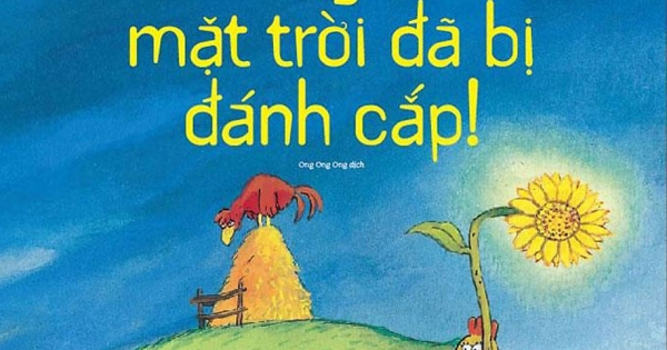 Chuyện Xóm Gà - Trời Đất Gà Vịt Ơi, Mặt Trời Đã Bị Đánh Cắp