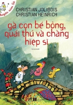 Chuyện Xóm Gà - Gà Con Bé Bỏng, Quái Thú Và Chàng Hiệp Sĩ