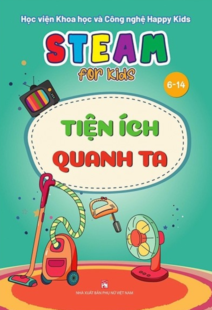 Steam For Kids - Tiện Ích Quanh Ta (6-14 Tuổi)