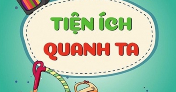 Steam For Kids - Tiện Ích Quanh Ta (6-14 Tuổi)