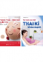 Combo Tri Thức Cho Một Thai Kì Khỏe Mạnh + Mang Thai Sinh Nở Và Nuôi Con Khỏe Mạnh (2 Cuốn)