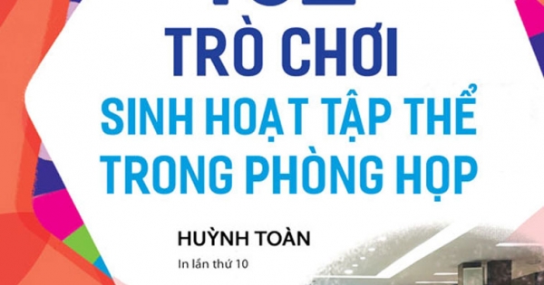 162 Trò Chơi Sinh Hoạt Tập Thể Trong Phòng Họp