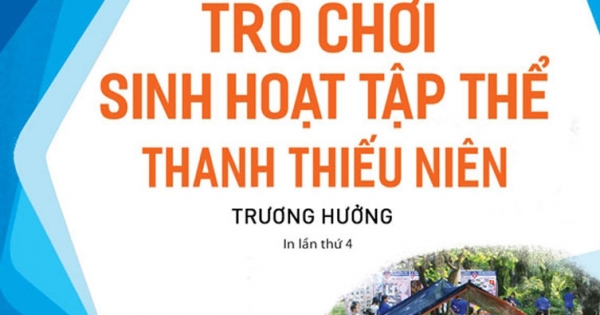 Cẩm Nang Trò Chơi Sinh Hoạt Tập Thể Thanh Thiếu Niên