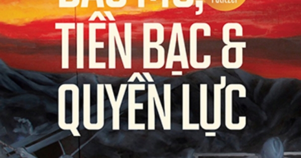 Dầu Mỏ, Tiền Bạc Và Quyền Lực