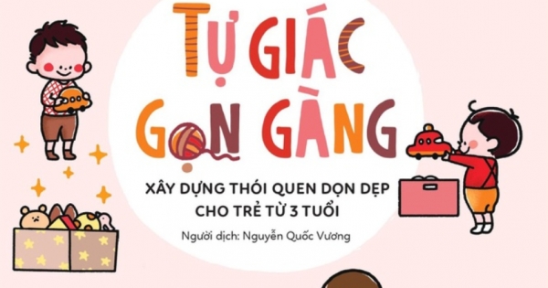 Tự Giác Gọn Gàng - Xây Dựng Thói Quen Dọn Dẹp Cho Trẻ Từ 3 Tuổi