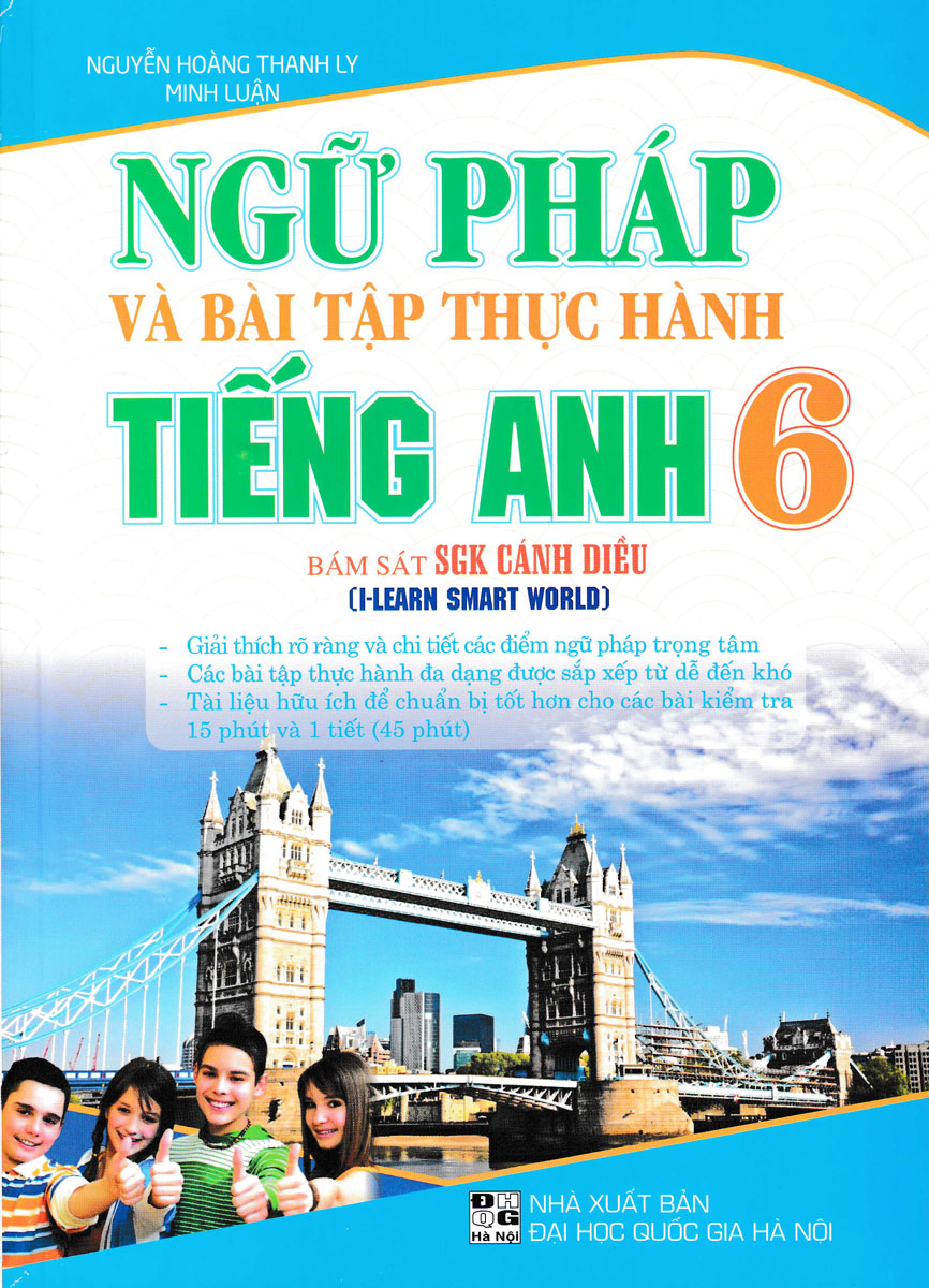 Ngữ Pháp Và Bài Tập Thực Hành Tiếng Anh 6 (Bám Sát SGK Cánh Diều I-Learn Smart World)