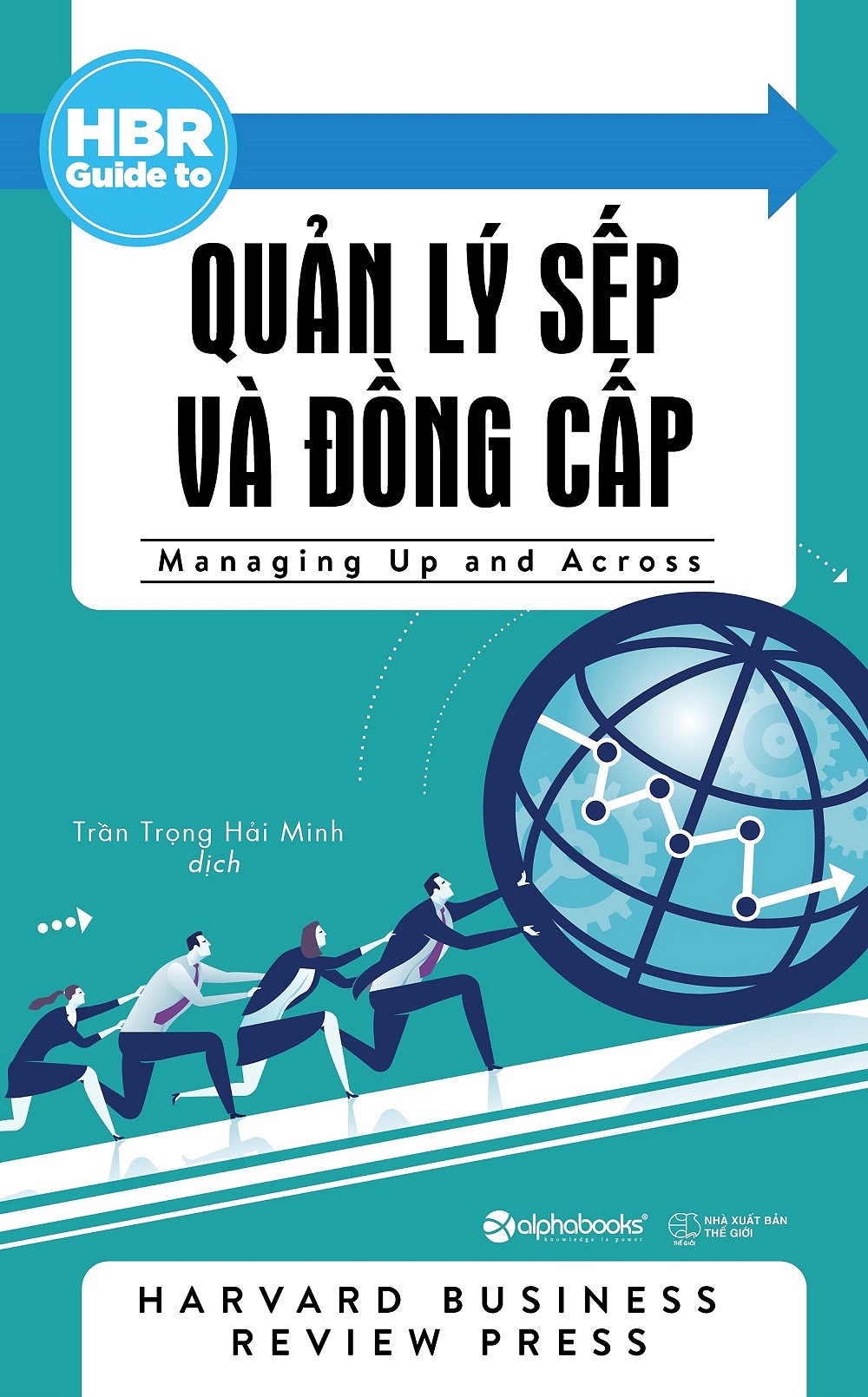 HBR Guide To - Quản Lý Sếp Và Đồng Cấp