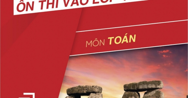 Củng Cố Kiến Thức Ôn Thi Vào Lớp 10 THPT - Môn Toán