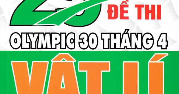 Tuyển Tập 25 Năm Đề Thi Olympic 30 Tháng 4 Vật Lí 11