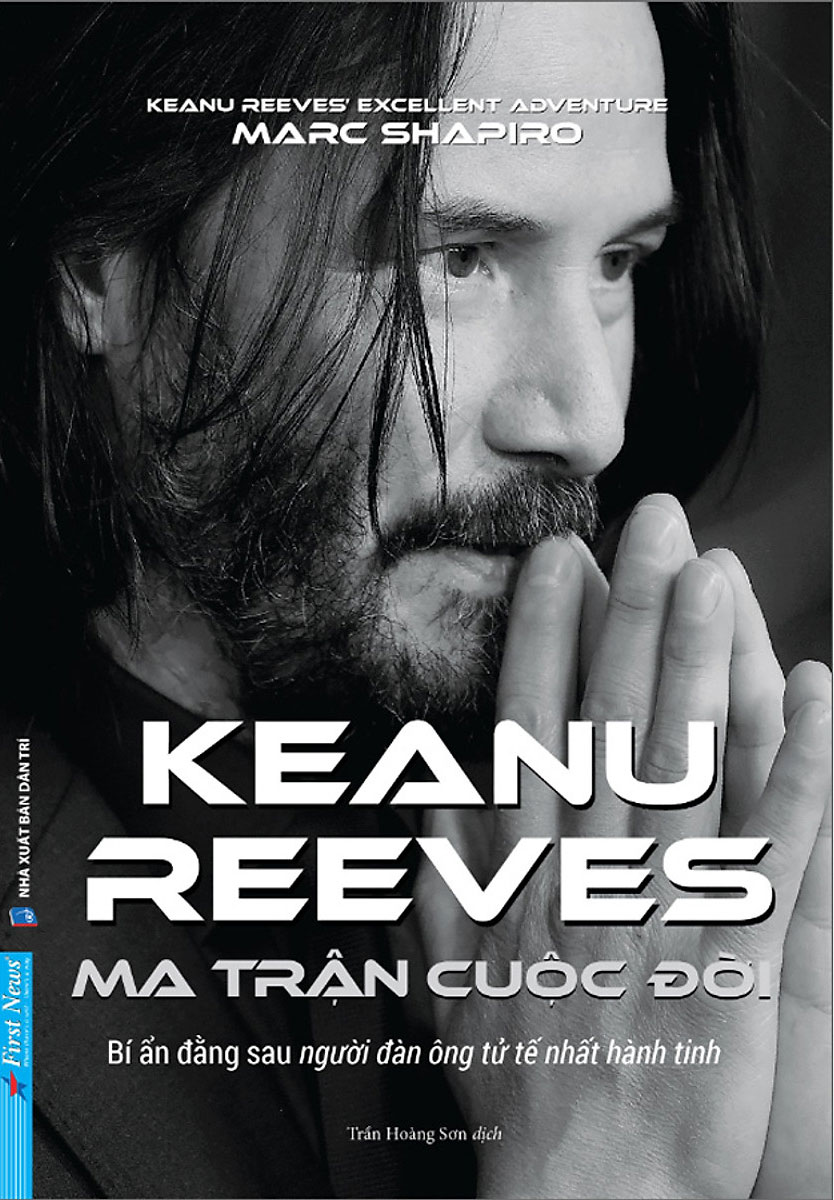 Keanu Reeves - Ma Trận Cuộc Đời Bí Ẩn Đằng Sau Người Đàn Ông Tử Tế Nhất Hành Tinh