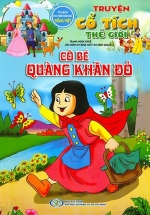 Truyện Cổ Tích Thế Giới - Cô Bé Quàng Khăn Đỏ (Tủ Sách Phát Triển Ngôn Ngữ Tiếng Việt)