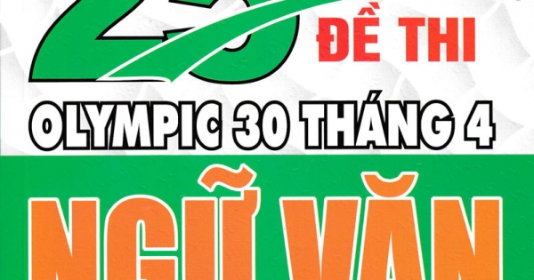 Tuyển Tập 25 Năm Đề Thi Olympic 30 Tháng 4 Ngữ Văn 11