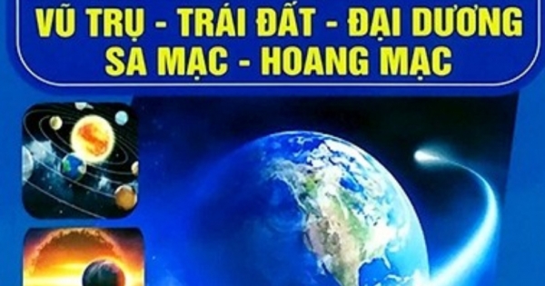 Tri Thức Bách Khoa - Vũ Trụ, Trái Đất, Đại Dương, Sa Mạc, Hoang Mạc