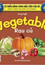 Từ Điển Bằng Hình Đầu Tiên Của Bé - Vegetables - Rau Củ (Song Ngữ Anh-Việt)